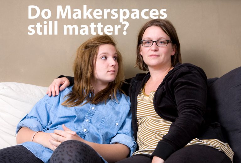 Do Makerspaces still matter?