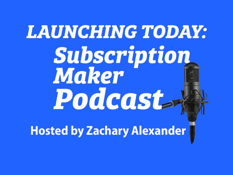 Launching the Subscription Maker Podcast