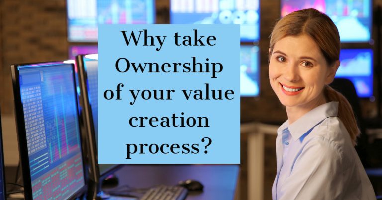 Why take Ownership of your value creation process?