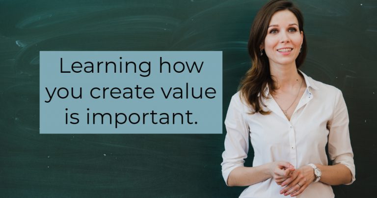 Learning how you create value is important.