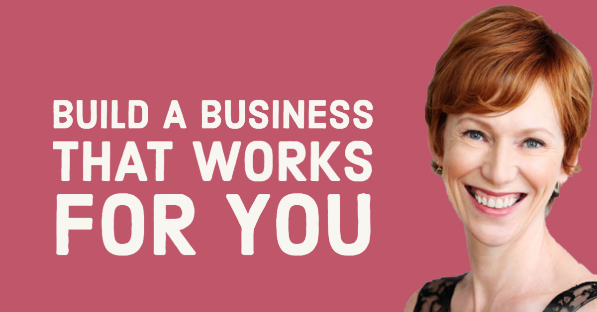 Build a business that works for you
