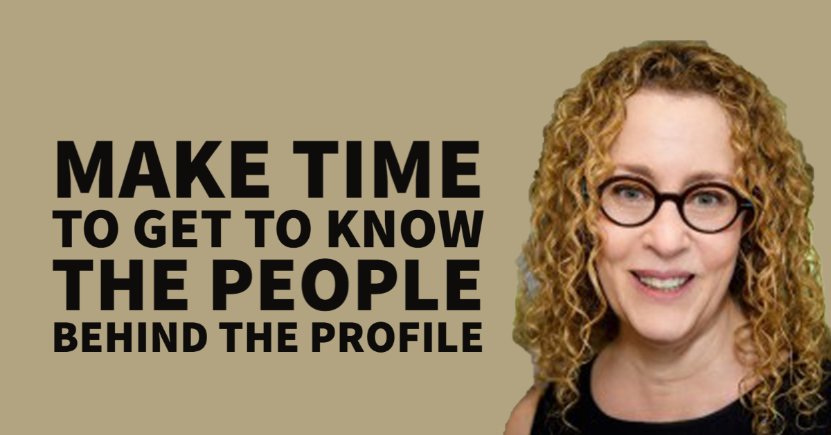 Make time to get to know the people behind the profile