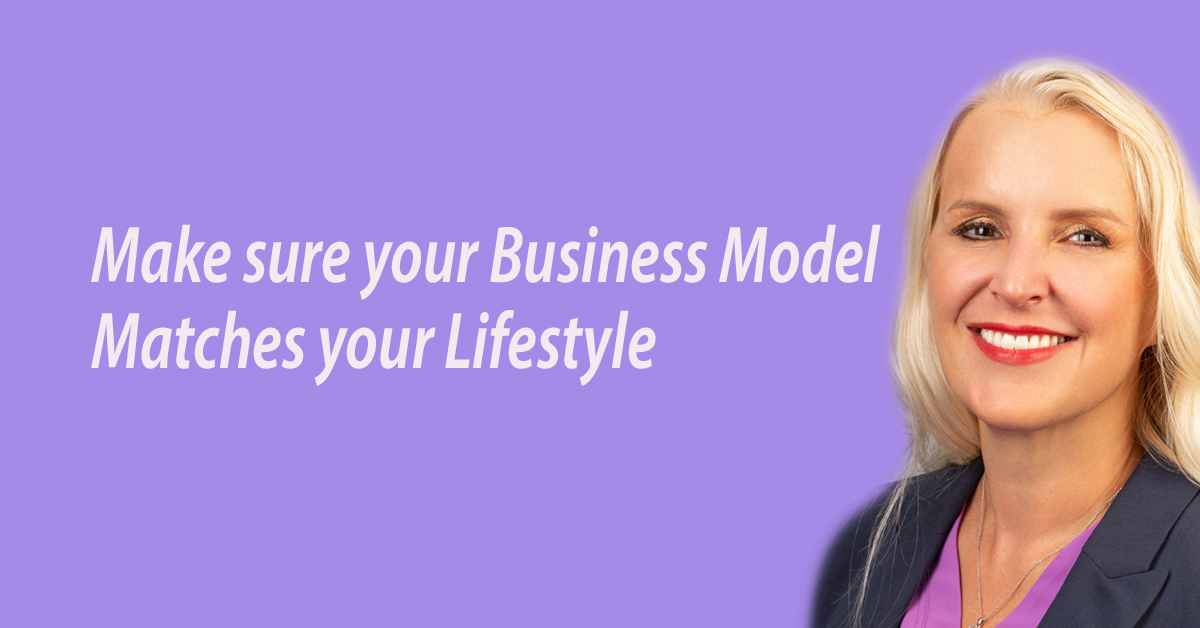 Make sure your business model matches your lifestyle